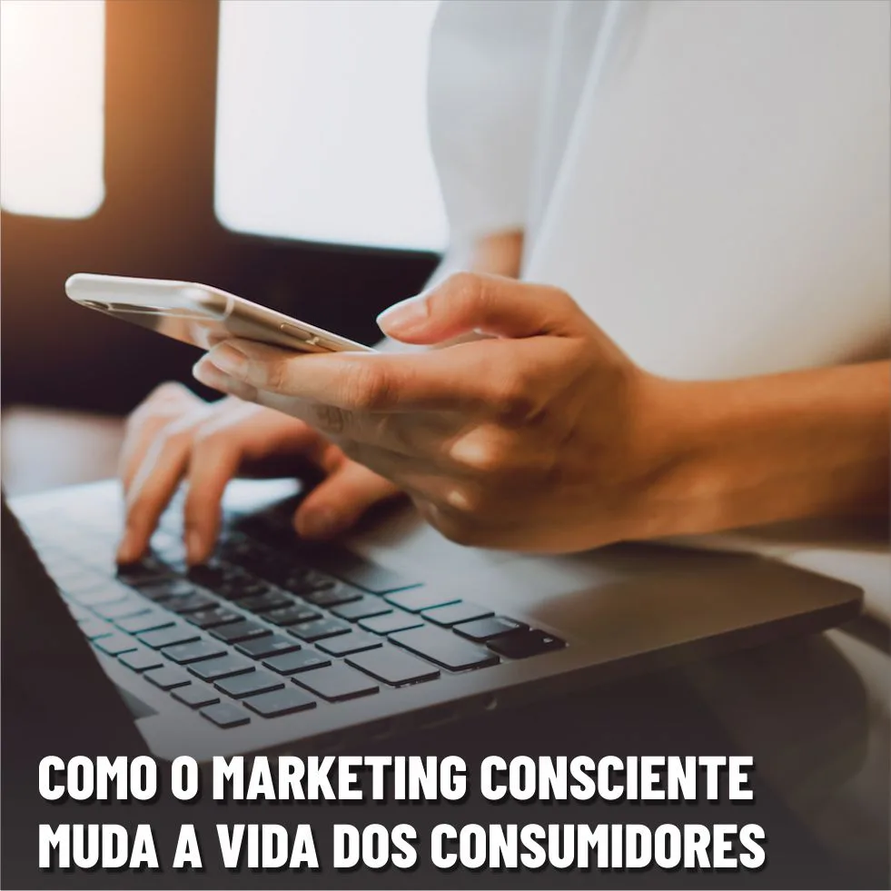 como-o-marketing-muda-a-vida-dos-consumidores