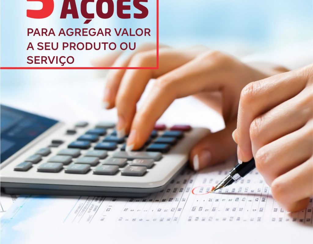 5-acoes-para-agregar-valor-ao-seu-produto-ou-servico